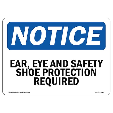 OSHA Notice Sign, Ear Eye And Safety Shoe Protection Required, 10in X 7in Aluminum